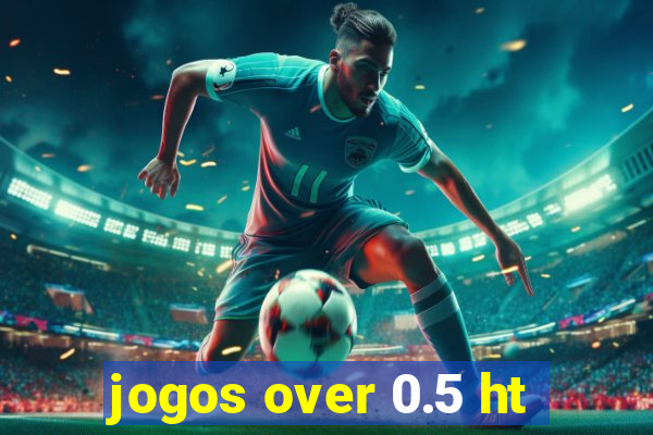 jogos over 0.5 ht